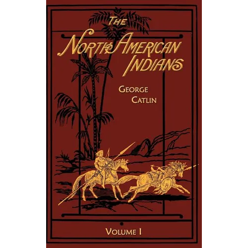 North American Indians: Volume 1 - Hardcover