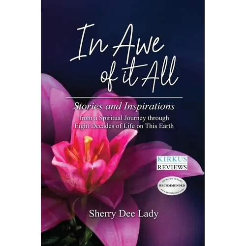 In Awe of It All: Stories and Inspirations from a Spiritual Journey through Eight Decades of Life on This Earth - Paperback