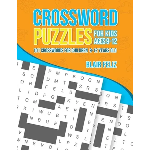 Crossword Puzzles for Kids Ages 9 to 12: 101 Crosswords for Children 9-12 Years Old - Paperback