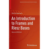 An Introduction to Frames and Riesz Bases - Hardcover