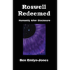 Roswell Redeemed: Humanity After Disclosure - Paperback