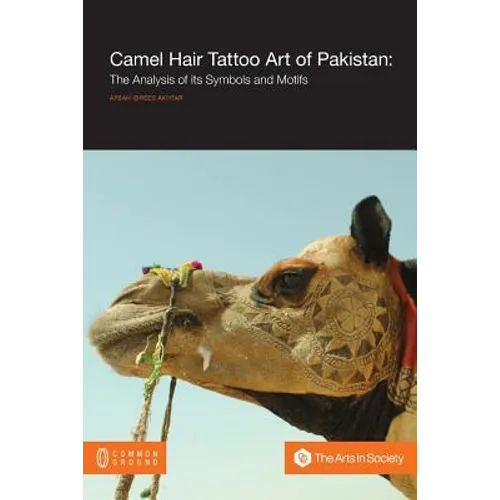 Camel Hair Tattoo Art of Pakistan: Analysis of its Symbols and Motifs - Paperback