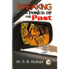 Breaking the Power of the Past - Paperback