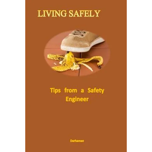 Living Safely: Tips from a Safety Engineer - Paperback