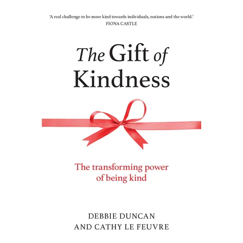 The Gift of Kindness: The Transforming Power of Being Kind - Paperback