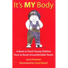 It's My Body: A Book to Teach Young Children How to Resist Uncomfortable Touch - Paperback