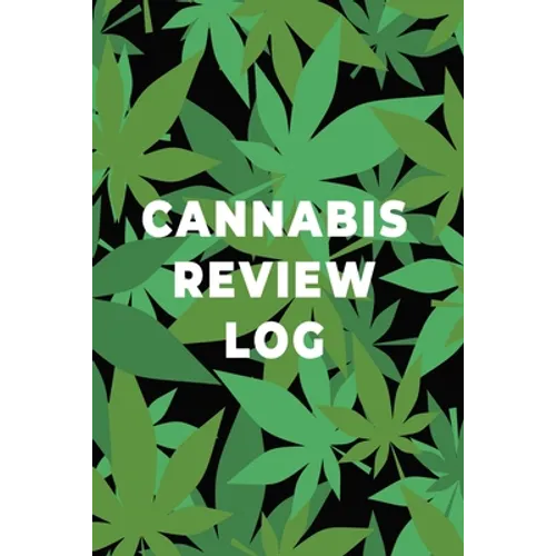 Cannabis Review Log Book: Marijuana Strain Notebook, Weed Journal, Pocket Size Logbook, Stoner Gift, Medical Marijuana Review Book - Paperback