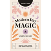 Modern Day Magic: 8 Simple Rules to Realize Your Power and Shape Your Life - Hardcover