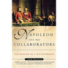 Napoleon and His Collaborators: The Making of a Dictatorship - Paperback