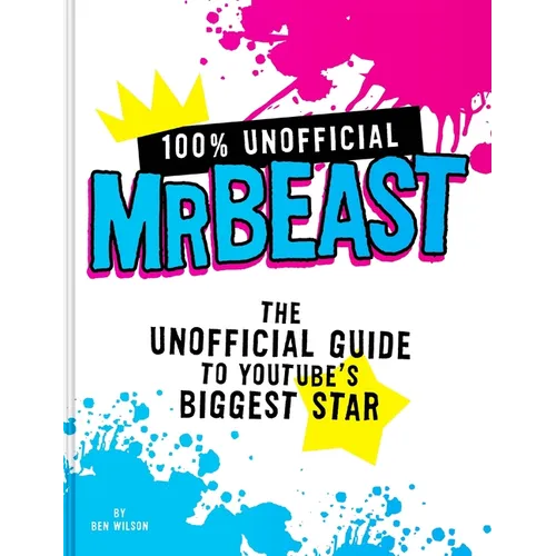 100% Unofficial Mrbeast: The Unofficial Guide to Youtube's Biggest Star - Hardcover