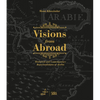 Visions from Abroad: Historical and Contemporary Representations of Arabia - Hardcover