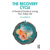 The Recovery Cycle: A Practical Guide to Loving Your Sober Life - Paperback