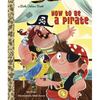How to Be a Pirate - Hardcover