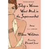 Today a Woman Went Mad in the Supermarket: Stories - Paperback