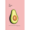 The Avocado Show: Recipes for the World's Most Instagrammable Fruit - Hardcover