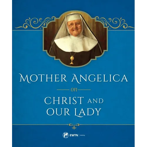 Mother Angelica on Christ and Our Lady - Hardcover