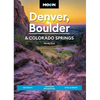 Moon Denver, Boulder & Colorado Springs: Getaways, Outdoor Recreation, Bites & Brews - Paperback