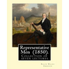 Representative Men (1850). By: Ralph Waldo Emerson: Representative Men is a collection of seven lectures by Ralph Waldo Emerson, published as a book - Paperback