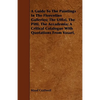 A Guide To The Paintings In The Florentine Galleries; The Uffizi, The Pitti, The Accademia; A Critical Catalogue With Quotations From Vasari. - Paperback