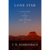 Lone Star: A History of Texas and the Texans - Paperback