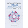 We Can Totally Manage Work-Related Stress Together - Paperback