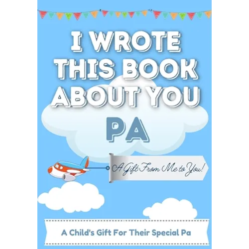 I Wrote This Book About You Pa: A Child's Fill in The Blank Gift Book For Their Special Pa Perfect for Kid's 7 x 10 inch - Paperback