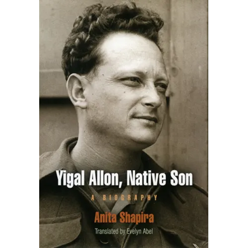 Yigal Allon, Native Son: A Biography - Hardcover