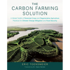 The Carbon Farming Solution: A Global Toolkit of Perennial Crops and Regenerative Agriculture Practices for Climate Change Mitigation and Food Securit - Hardcover