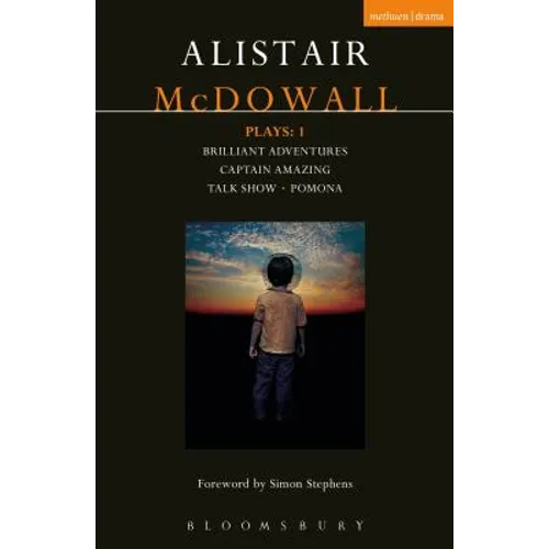 McDowall Plays: 1: Brilliant Adventures; Captain Amazing; Talk Show; Pomona - Paperback