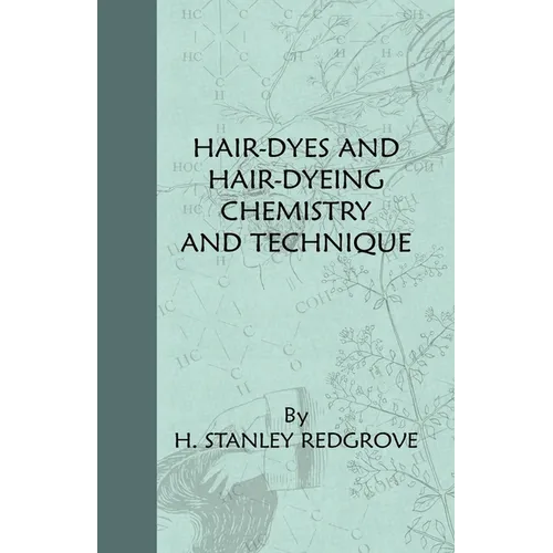 Hair-Dyes And Hair-Dyeing Chemistry And Technique - Paperback