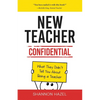 New Teacher Confidential: What They Didn't Tell You About Being a Teacher - Paperback