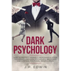 Dark Psychology: How to Protect Yourself from Manipulation Techniques and Dark Psychology, Recognize and Control Emotional Manipulation - Paperback