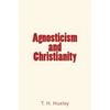 Agnosticism and Christianity - Paperback