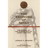 The Exorcism of Satan: The Binding of the Strong Man by Christ the King - Paperback
