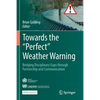 Towards the "Perfect" Weather Warning: Bridging Disciplinary Gaps Through Partnership and Communication - Paperback