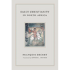 Early Christianity in North Africa - Hardcover