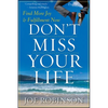 Don't Miss Your Life: Find More Joy and Fulfillment Now - Hardcover
