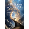 The Destiny and Signs of God: Spiritual Psychoanalysis - Paperback
