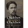 Chekhov Becomes Chekhov: The Emergence of a Literary Genius - Hardcover