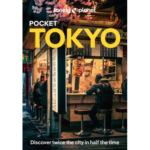 Lonely Planet Pocket Tokyo: Discover Twice the City in Half the Time Top Sights Maps & Walking Tours Covers Marunouchi & Nihombashi, Ginza & Tsukiji, - Paperback
