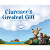 Clarence's Greatest Gift - Hardcover