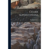 Ozark Superstitions - Paperback