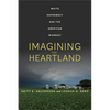 Imagining the Heartland: White Supremacy and the American Midwest - Paperback