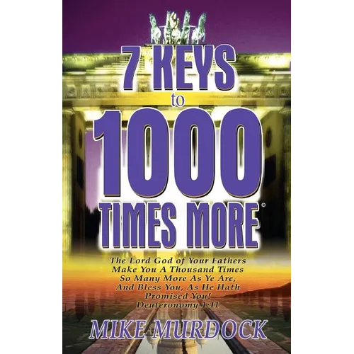 7 Keys to 1000 Times More - Paperback