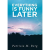 Everything is Funny Later - Hardcover