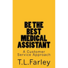Be The Best Medical Assistant: A Customer Service Approach - Paperback