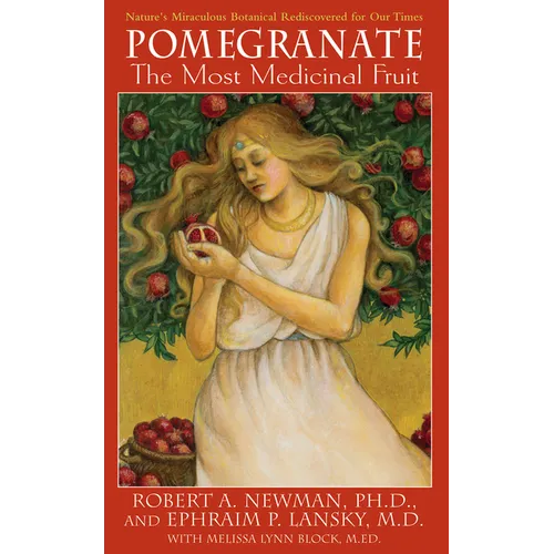 Pomegranate: The Most Medicinal Fruit - Hardcover
