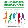 Sensorimotor Interventions: Using Movement to Improve Overall Body Function - Paperback