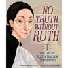 No Truth Without Ruth: The Life of Ruth Bader Ginsburg - Paperback
