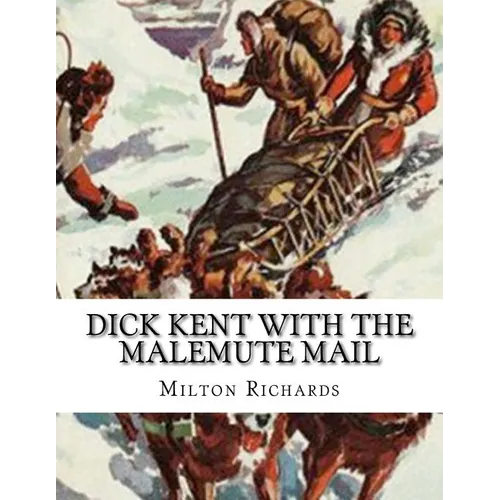 Dick Kent With The Malemute Mail - Paperback